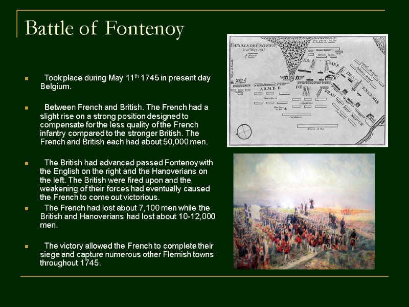 Battle of Fontenoy    Took place during May 11th 1745 in present